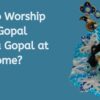 How to WorHow to Worship Bal Gopal Laddu Gopal at Homeship Bal Gopal Laddu Gopal at Home