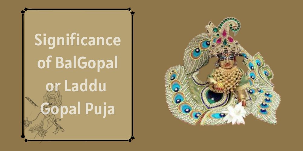 Significance of Bal Gopal or Laddu Gopal Puja